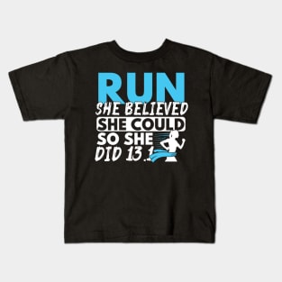 Run She Believed She Could So She Did 13.1 Kids T-Shirt